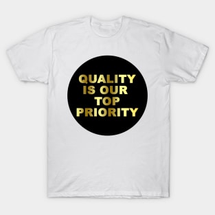 Quality is our top priority ! T-Shirt